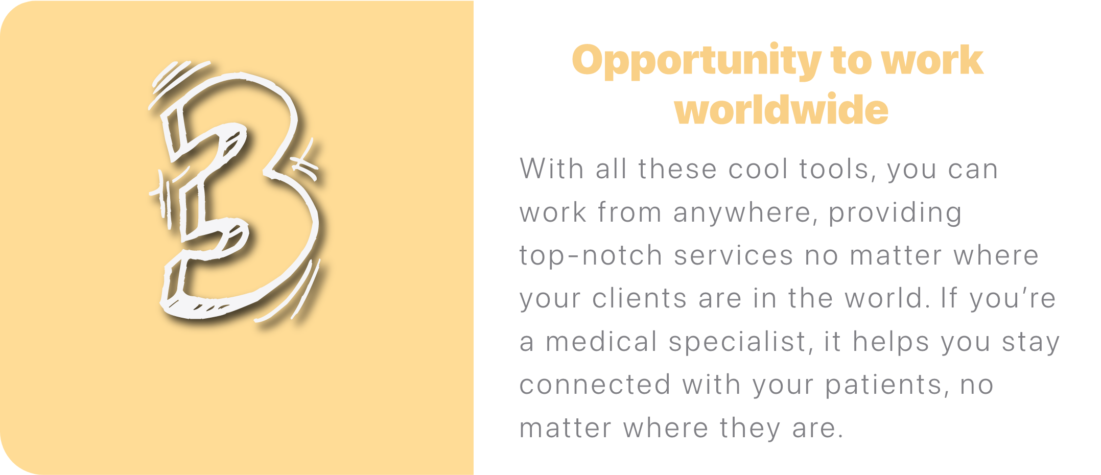 With all these cool tools, you can work from anywhere, providing top-notch services no matter where your clients are in the world. If you’re a medical specialist, it helps you stay connected with your patients, no matter where they are.